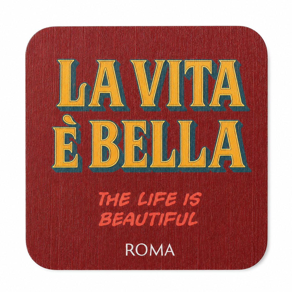 Coaster La Vita è Bella