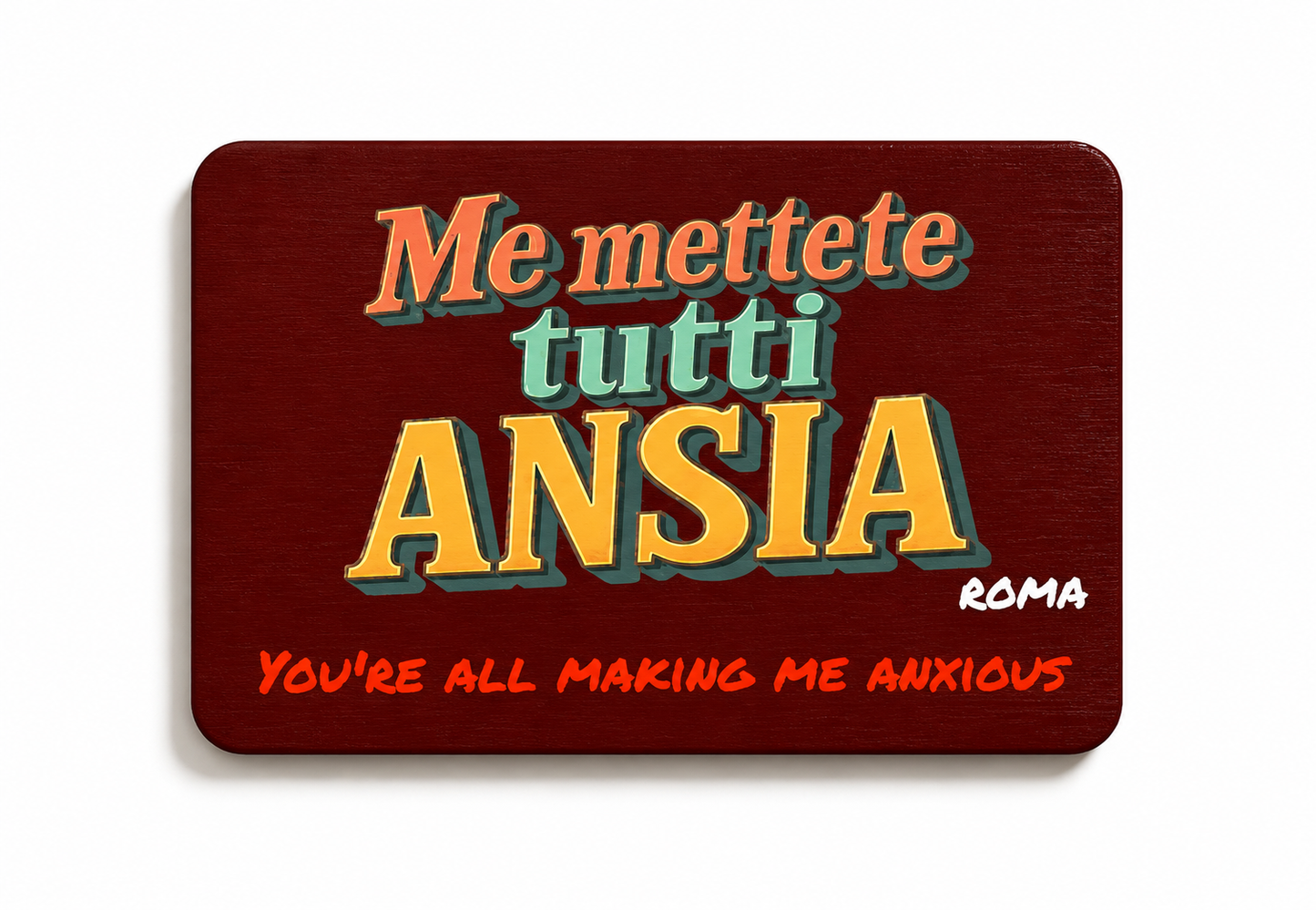 Magnete Me Mettete Tutti Ansia